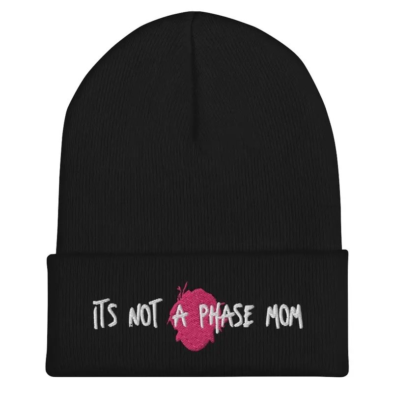 It’s not a phase mom beanie